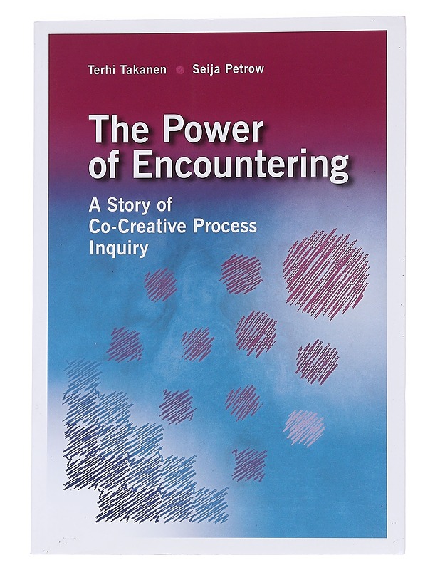 The Power of Encountering - Takanen, Terhi & Petrow, Seija - Tietokirjat ja oppaat - 10105562346 - 0