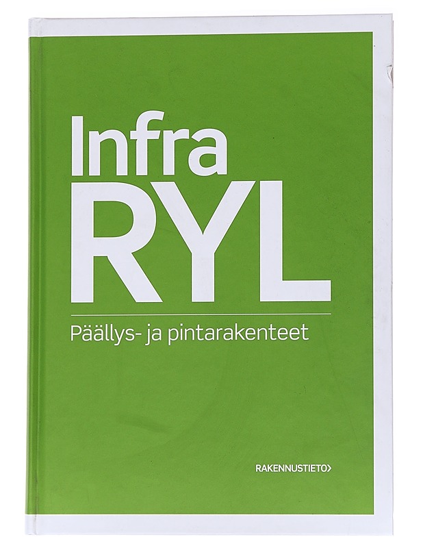 InfraRYL : infrarakentamisen yleiset laatuvaatimukset. Päällys- ja pintarakenteet - Rakennustietosäätiö - Tietokirjat ja oppaat - 10105562355 - 0