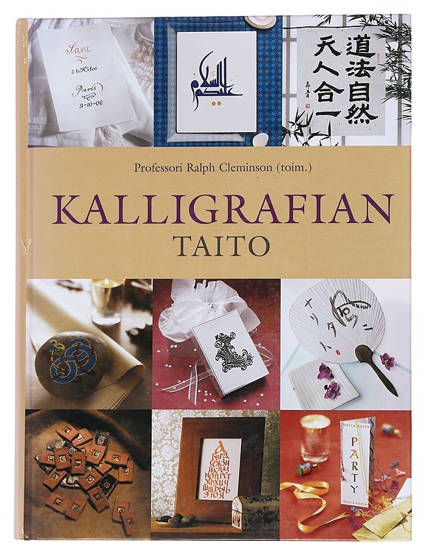 Kalligrafian taito / eri kirjoitusjärjestelmien taitajat opastavat kalligrafian salaisuuksiin vaihe vaiheelta - Cleminson, Ralph - Tietokirjat ja oppaat - 10105562356 - 0