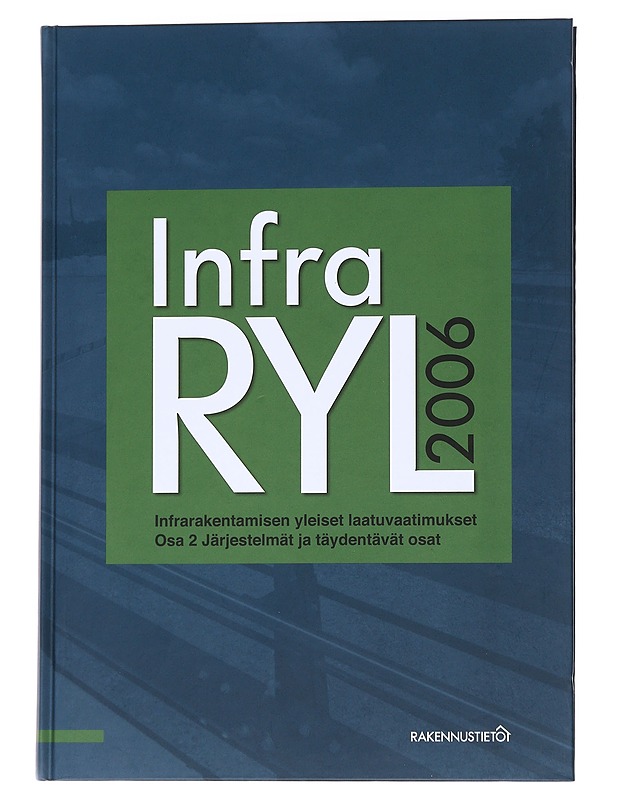 InfraRYL 2006 : infrarakentamisen yleiset laatuvaatimukset. Osa 2 Järjestelmät ja täydentävät osat - Rakennustietosäätiö - Tietokirjat ja oppaat - 10105562366 - 0