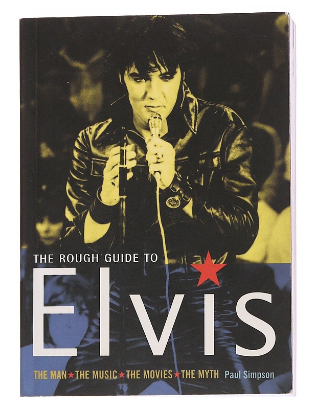 THE ROUGH GUIDE TO ELVIS : [THE MAN, THE MUSIC, THE MOVIES, THE MYTH] - PAUL SIMPSON - Musiikki- ja elokuvakirjat - 10105562373 - 0