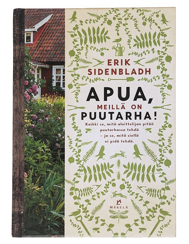 Apua, meillä on puutarha! / kaikki se, mitä aloittelijan pitää puutarhassa tehdä - ja se, mitä siellä ei pidä tehdä - Sidenbladh, Erik - Tietokirjat ja oppaat - 10105562378 - 0