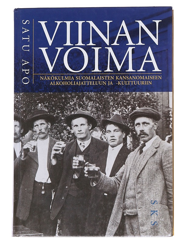 Viinan voima : näkökulmia suomalaisten kansanomaiseen alkoholiajatteluun ja -kulttuuriin - Satu Apo - Historiakirjat - 10105562396 - 0