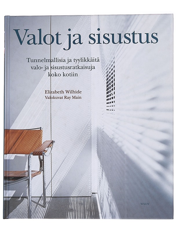 Valot ja sisustus : tunnelmallisia ja tyylikkäitä valo- ja sisustusratkaisuja koko kotiin - Wilhide, Elizabeth - Tietokirjat ja oppaat - 10105562401 - 0