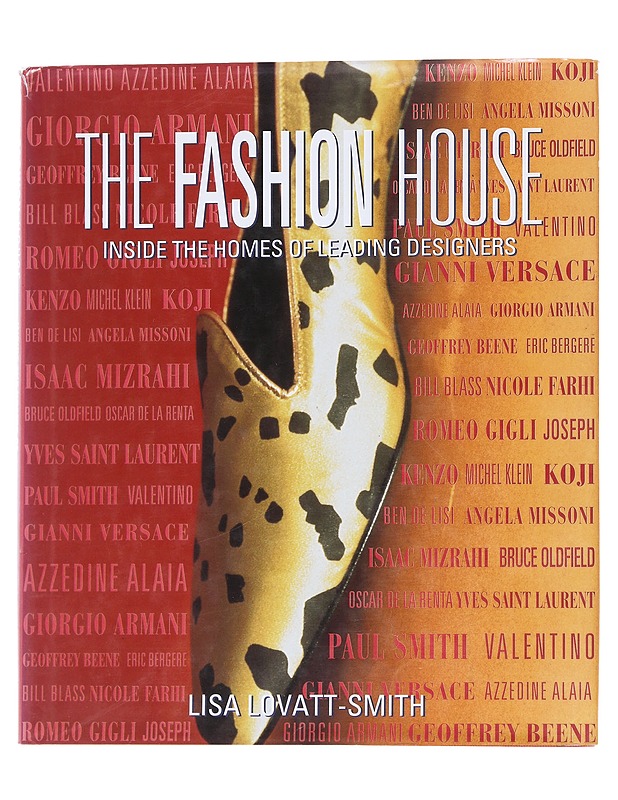 The fashion house : inside the homes of leading designers - Lisa Lovatt-Smith - Tietokirjat ja oppaat - 10105562429 - 0