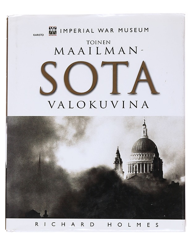 Toinen maailmansota valokuvina - Holmes, Richard - Historiakirjat - 10105562436 - 0