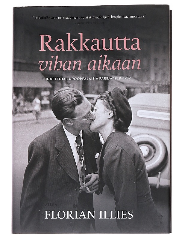 Rakkautta vihan aikaan: Tunnettuja eurooppalaisia pareja 1929-1939 - Illies, Florian - Elämäkerrat ja muistelmat - 10105562472 - 0