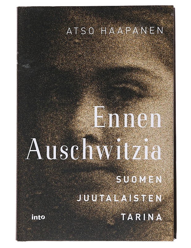 Ennen Auschwitzia: Suomen juutalaisten tarina - Atso Haapanen - Historiakirjat - 10105562489 - 0