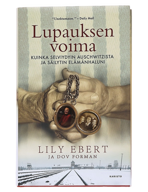 Lupauksen voima / kuinka selviydyin Auschwitzista ja säilytin elämänhaluni - Ebert, Lily - Elämäkerrat ja muistelmat - 10105562550 - 0