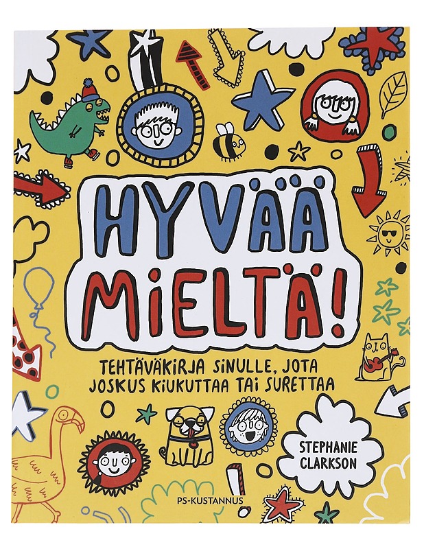Hyvää mieltä! tehtäväkirja sinulle, jota joskus kiukuttaa tai surettaa - Clarkson, Stephanie - Lastenkirjat - 10105562567 - 0