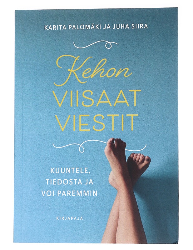 Kehon viisaat viestit : kuuntele, tiedosta ja voi paremmin - Palomäki, Karita - Tietokirjat ja oppaat - 10105562577 - 0
