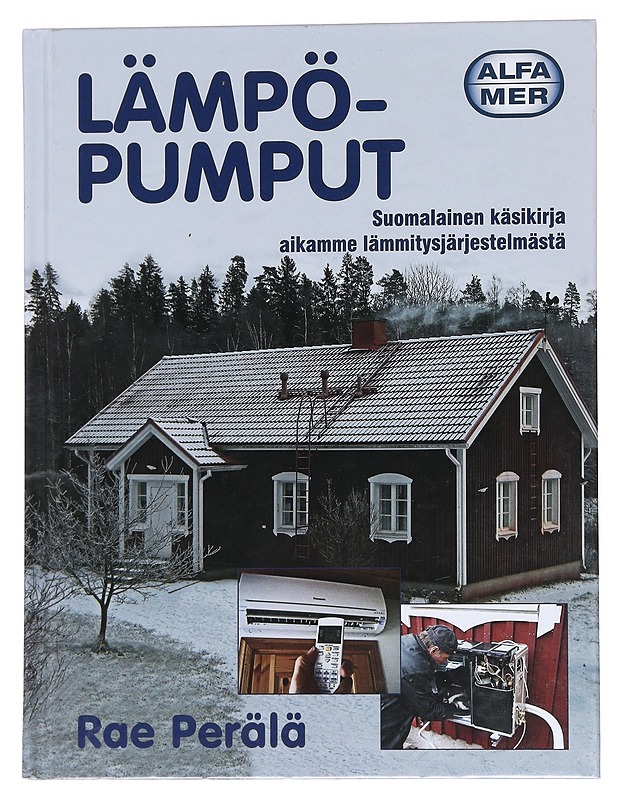 Lämpöpumput / suomalainen käsikirja aikamme lämmitysjärjestelmästä - Rae Perälä - Tietokirjat ja oppaat - 10105562574 - 0