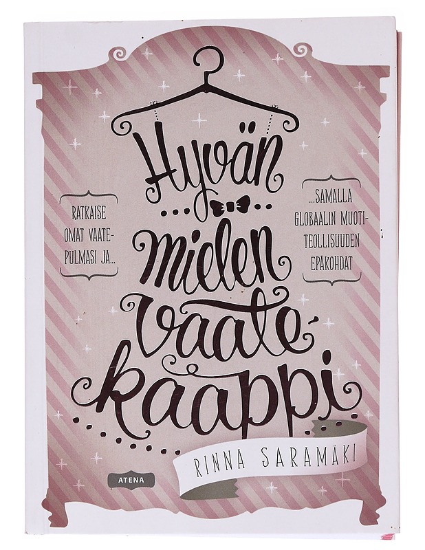 Hyvän mielen vaatekaappi : ratkaise omat vaatepulmasi ja samalla globaalin muotiteollisuuden epäkohdat - Saramäki, Rinna - Tietokirjat ja oppaat - 10105562579 - 0