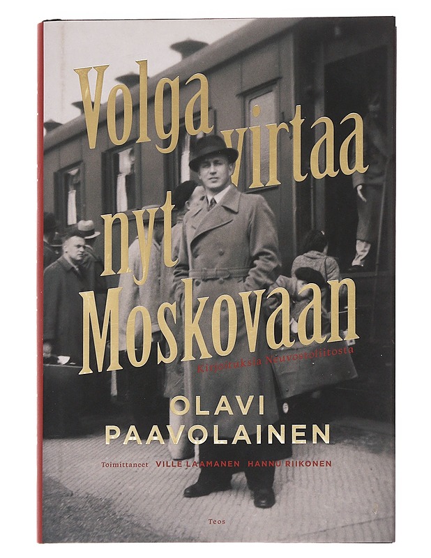 Volga virtaa nyt Moskovaan / kirjoituksia Neuvostoliitosta - Paavolainen, Olavi - Historiakirjat - 10105562709 - 0