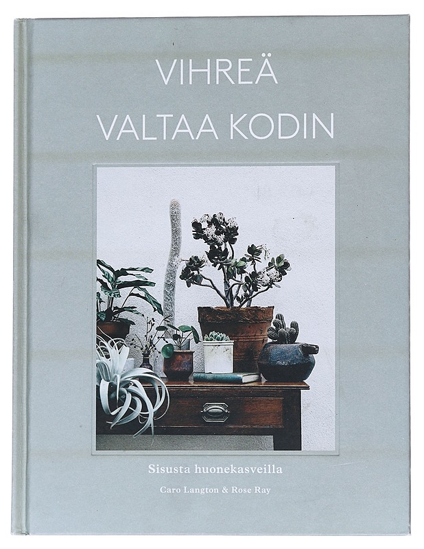 Vihreä valtaa kodin / sisusta huonekasveilla - Langton, Caro - Tietokirjat ja oppaat - 10105562729 - 0
