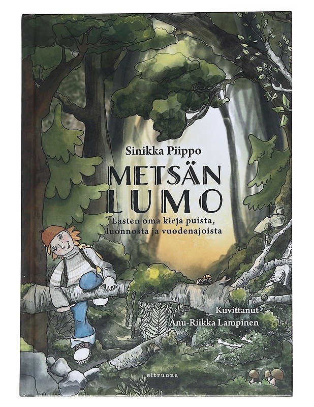 Metsän lumo: Lasten oma kirja puista, luonnosta ja vuodenajoista - Piippo, Sinikka - Lastenkirjat - 10105562732 - 0