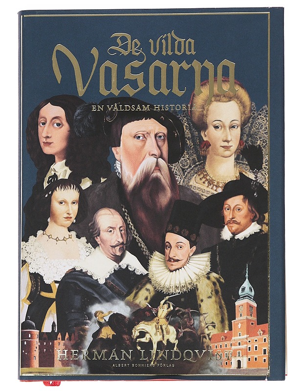 De vilda Vasarna : en våldsam historia - Lindqvist, Herman - Historiakirjat - 10105562767 - 0
