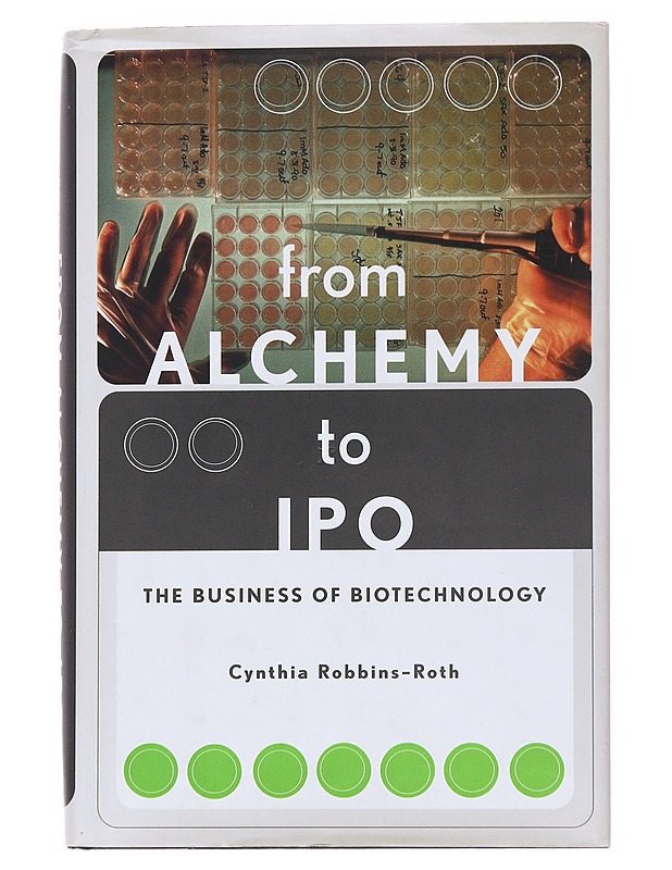 From Alchemy To Ipo : The Business Of Biotechnology - Cynthia Robbins-Roth - Romaanit ja novellit - 10105562867 - 0