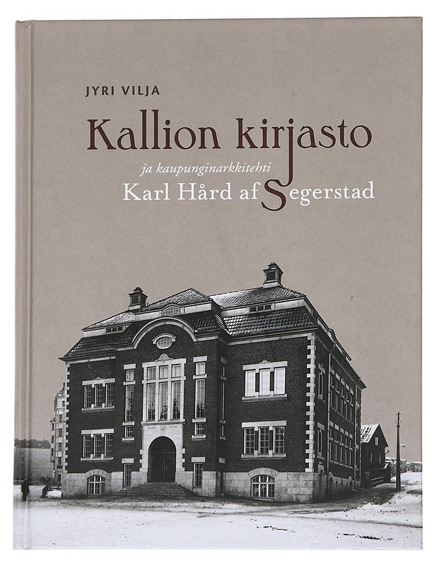 Kallion kirjasto ja kaupunginarkkitehti Karl Hård af Segerstad - Jyri Vilja - Historiakirjat - 10105562889 - 0