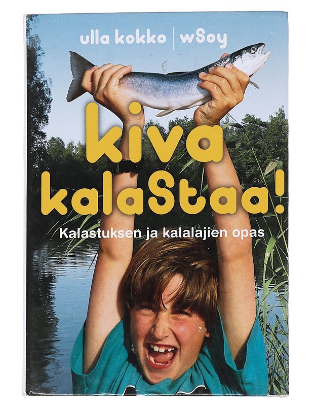 Kiva kalastaa! : kalastuksen ja kalalajien opas - Kokko, Ulla - Tietokirjat ja oppaat - 10105562907 - 0