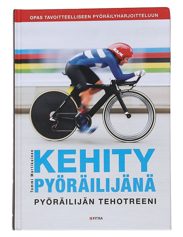 Kehity pyöräilijänä / pyöräilijän tehotreeni - Tommi Martikainen - Kirja lahjaksi - 10105562918 - 0