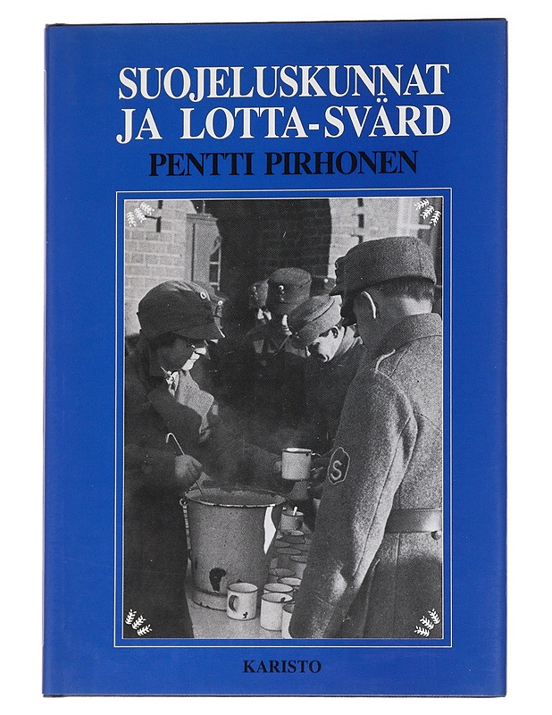 Suojeluskunnat ja Lotta-Svärd - Pentti Pirhonen - Historiakirjat - 10105562949 - 0