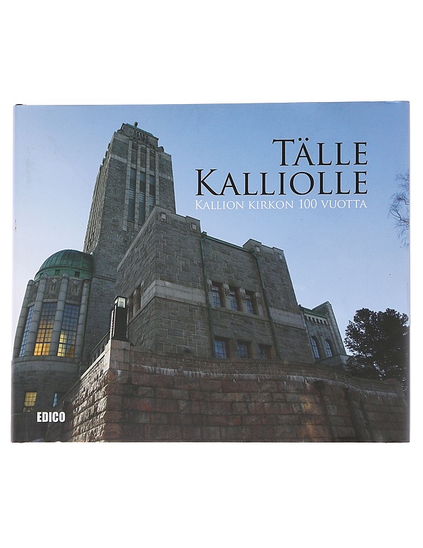 Tälle kalliolle : Kallion kirkon 100 vuotta - Korpela, Salla - Historiakirjat - 10105563001 - 0