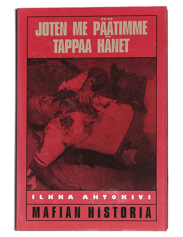 Joten me päätimme tappaa hänet - Ahtokivi, Ilkka - Tietokirjat ja oppaat - 10105563042 - 0
