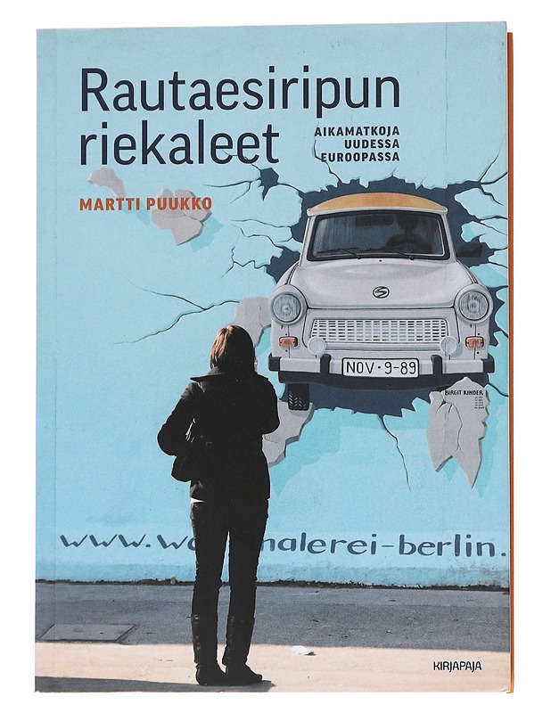 Rautaesiripun riekaleet / aikamatkoja uudessa Euroopassa - Martti Puukko - Historiakirjat - 10105563066 - 0
