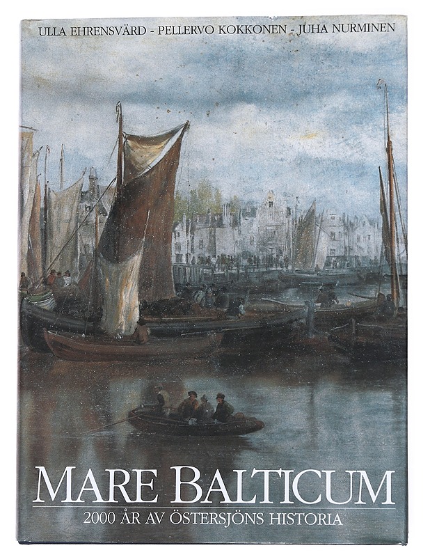 Mare Balticum,  2000 år av östersjöns historia - Ulla Ehrensvärd, Pellervo Kokkonen, Juha Nurminen - Tietokirjat ja oppaat - 10105563075 - 0