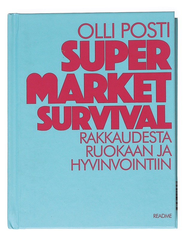 Supermarket survival : rakkaudesta ruokaan ja hyvinvointiin - Posti, Olli - Tietokirjat ja oppaat - 10105563161 - 0