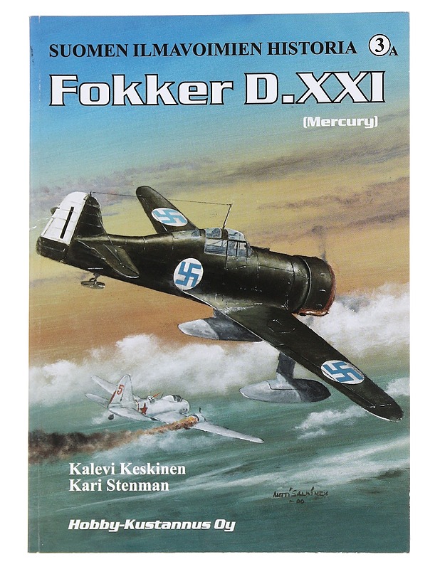 Suomen ilmavoimien historia = Finnish Air Force history. 3a, Fokker D.XXI (Mercury) - Keskinen, Kalevi - Historiakirjat - 10105563194 - 0