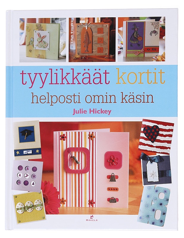 Tyylikkäät kortit helposti omin käsin - Hickey, Julie - Tietokirjat ja oppaat - 10105563198 - 0