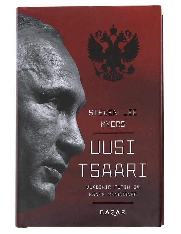 Uusi tsaari / Vladimir Putin ja hänen Venäjänsä - Myers, Steven Lee - Elämäkerrat ja muistelmat - 10105563214 - 0