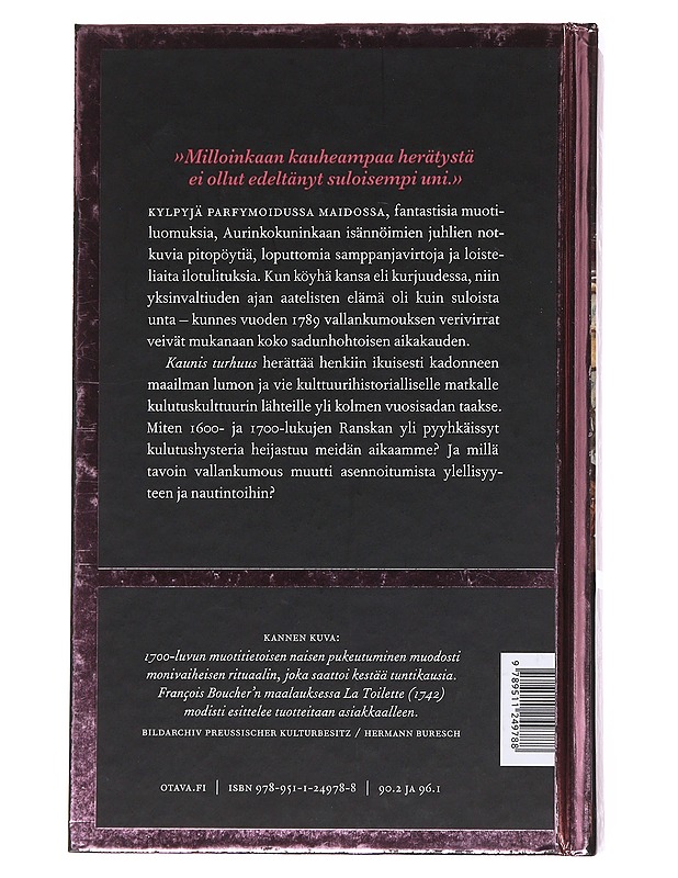 Kaunis turhuus / ylellisyys ja nautinnot yksinvaltiuden ajan Ranskassa - Riikka Forsström - Historiakirjat - 10105563282 - 1