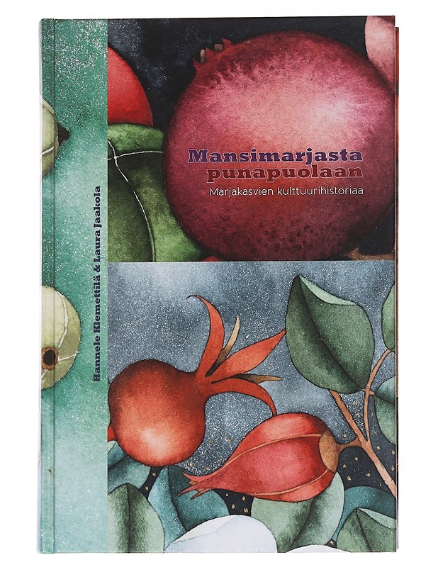 Mansimarjasta punapuolaan : marjakasvien kulttuurihistoriaa - Klemettilä, Hannele - Tietokirjat ja oppaat - 10105563317 - 0