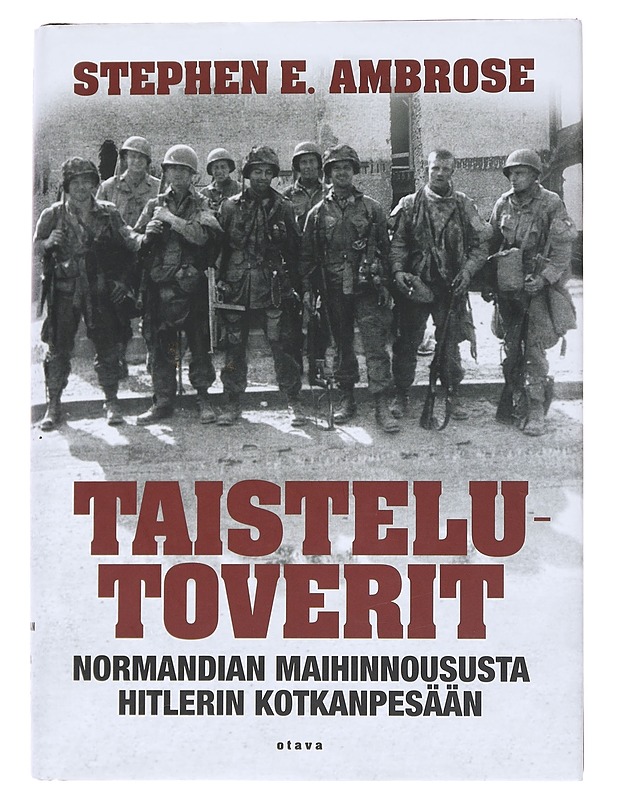 Taistelutoverit / Normandian maihinnoususta Hitlerin kotkanpesään - Ambrose, Stephen E. - Historiakirjat - 10105563375 - 0