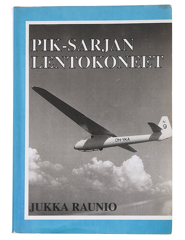 Lentäjän näkökulma. 3, PIK-sarjan lentokoneet - Jukka Raunio - Tietokirjat ja oppaat - 10105563392 - 0