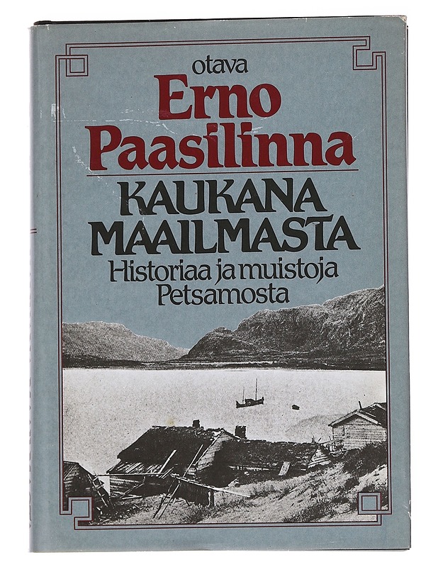 Kaukana maailmasta : historiaa ja muistoja Petsamosta - Erno Paasilinna - Elämäkerrat ja muistelmat - 10105563410 - 0