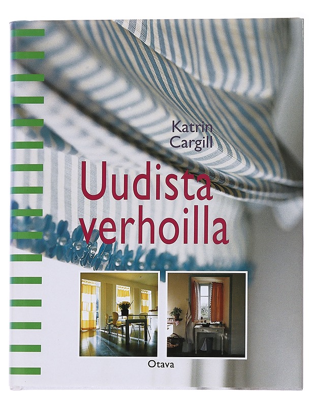 Uudista verhoilla / pelkistettyjä ja tyylikkäitä verhoja ja kaihtimia - Cargill, Katrin - Tietokirjat ja oppaat - 10105563439 - 0