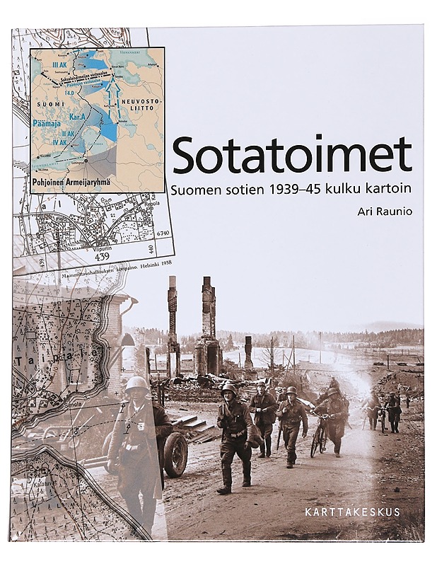 Sotatoimet / Suomen sotien 1939-45 kulku kartoin - Raunio, Ari - Historiakirjat - 10105563497 - 0