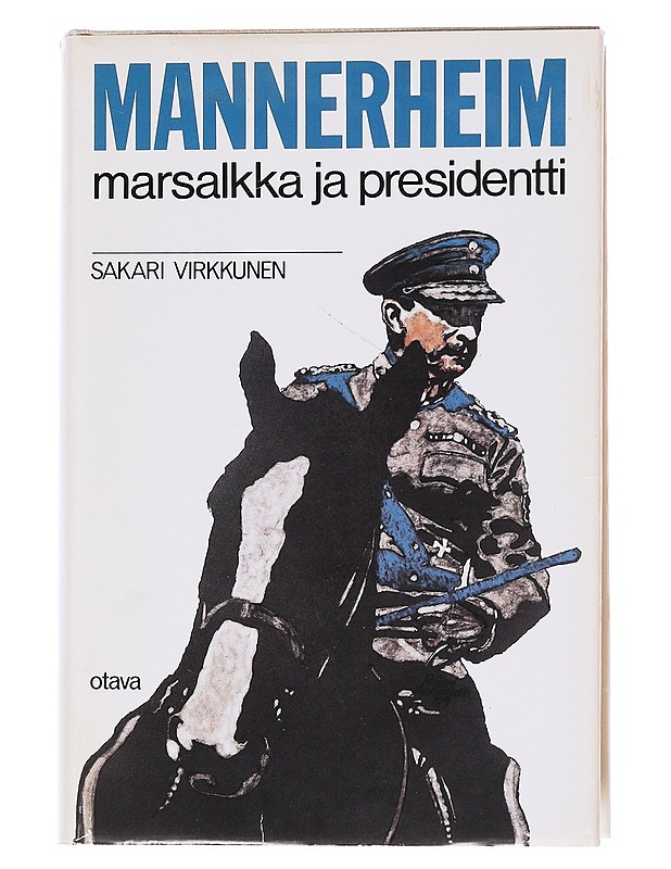 Mannerheim: marsalkkka ja presidentti - Virkkunen, Sakari - Elämäkerrat ja muistelmat - 10105563709 - 0