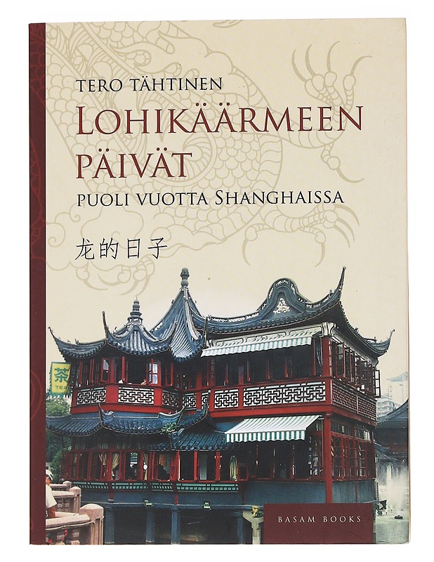 Lohikäärmeen päivät / puoli vuotta Shanghaissa - Tero Tähtinen - Tietokirjat ja oppaat - 10105563783 - 0