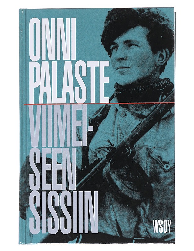 Viimeiseen sissiin - Onni Palaste - Romaanit ja novellit - 10105563873 - 0