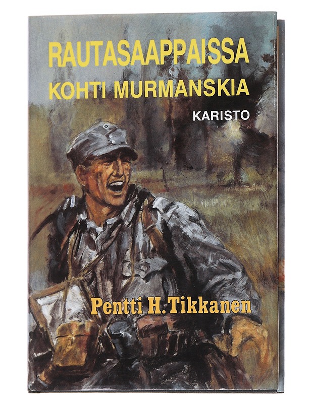 Rautasaappaissa kohti Murmanskia - Pentti H. Tikkanen - Romaanit ja novellit - 10105563894 - 0