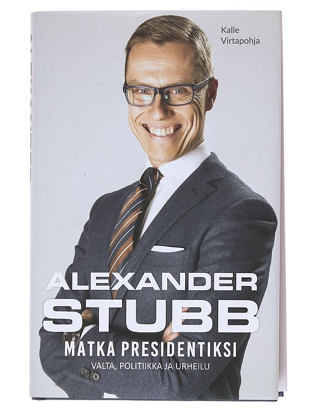 Alexander Stubb / matka presidentiksi - Kalle Virtapohja - Elämäkerrat ja muistelmat - 10105563901 - 0
