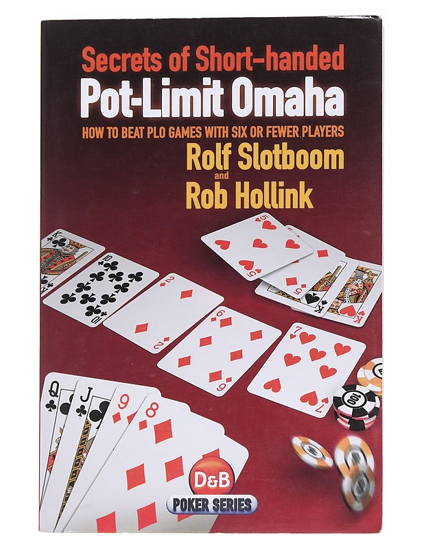 Secrets of Short-handed Pot-Limit Omaha, how to beat PLO games with six or fewer players - Rolf Slotboom, Rob Hollink - Tietokirjat ja oppaat - 10105563917 - 1