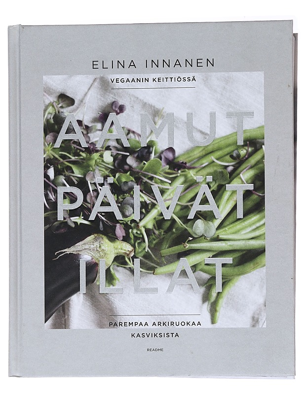 Vegaanin keittiössä : parempaa arkiruokaa kasviksista : aamut, päivät, illat - Elina Innanen - Ruokakirjat - 10105563952 - 0