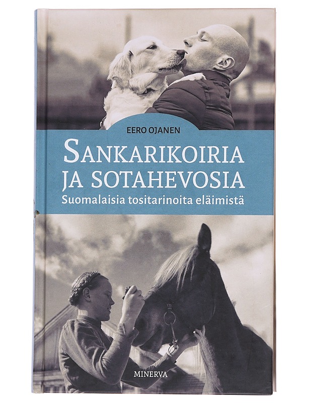 Sankarikoiria ja sotahevosia / suomalaisia tositarinoita eläimistä - Eero Ojanen - Tietokirjat ja oppaat - 10105563968 - 0