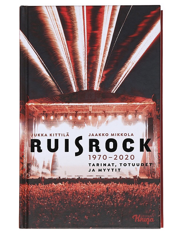 Ruisrock 1970-2020 : tarinat, totuudet ja myytit - Kittilä, Jukka - Historiakirjat - 10105563973 - 0